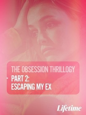 Obsession: Escaping My Ex (2020)