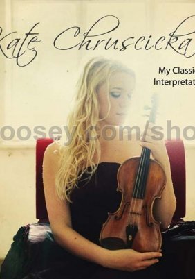 Kate Chruscicka 'My Classical Interpretations'