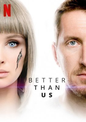 Better Than Us / Luchshe, chem lyudi (2018)