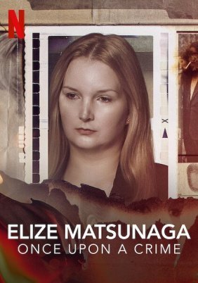 Eliza Matsunaga: Once Upon a Crime / Elize Matsunaga: Era Uma Vez Um Crime (2021)