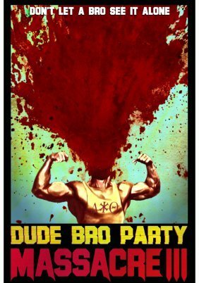 Dude Bro Party Massacre III (2015)