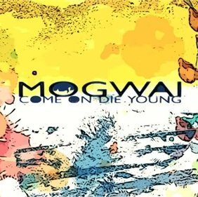 Mogwai - Come On Die Young