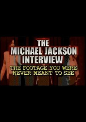 The Michael Jackson Interview: The Footage You Were Never Meant to See (2003)