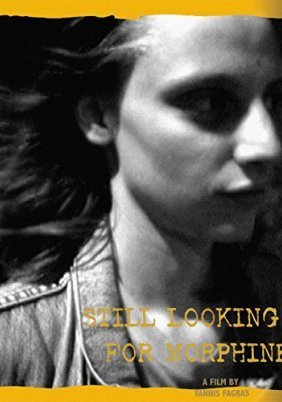 Πες στη μορφίνη ακόμα την ψάχνω / Still Looking for Morphine (2001)