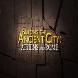 Building the Ancient City: Athens and Rome (2015)