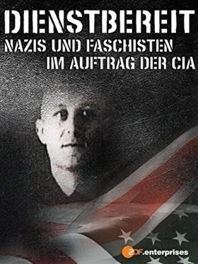 Ναζι Στη Cia / Dienstbereit - Nazis und Faschisten im Auftrag der CIA / Nazis in the CIA (2013)