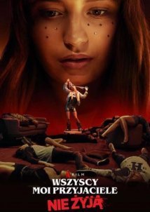 Όλοι οι Φίλοι μου Είναι Νεκροί / All My Friends Are Dead / Wszyscy moi przyjaciele nie zyja (2020)