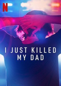 I Just Killed My Dad (2022)