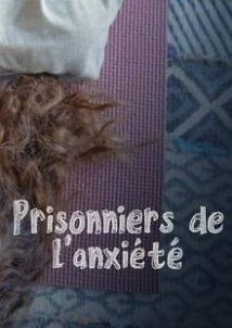 Αιχμάλωτοι του Άγχους / Prisonniers de l'Anxiété, Inside Anxiety (2019)