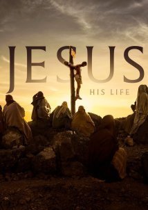 Jesus: His Life (2019)